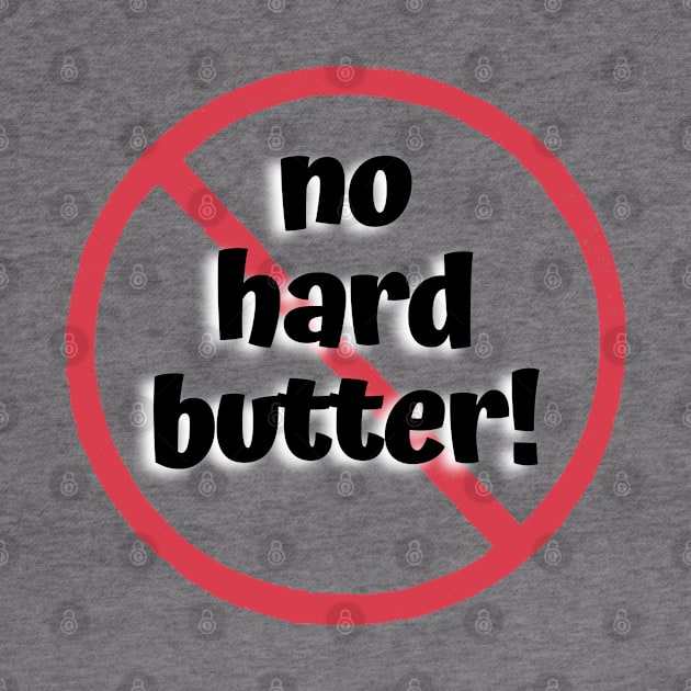 No Hard Butter! No Dairy! by drumweaver